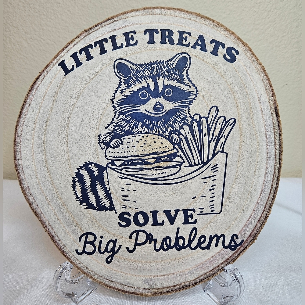 Handcrafted Wood Slice "Little Treats Solve Big Problems" Raccoon Decor